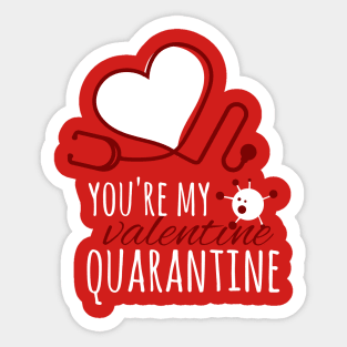 You're My Valentine Quarantine T-Shirt Sticker